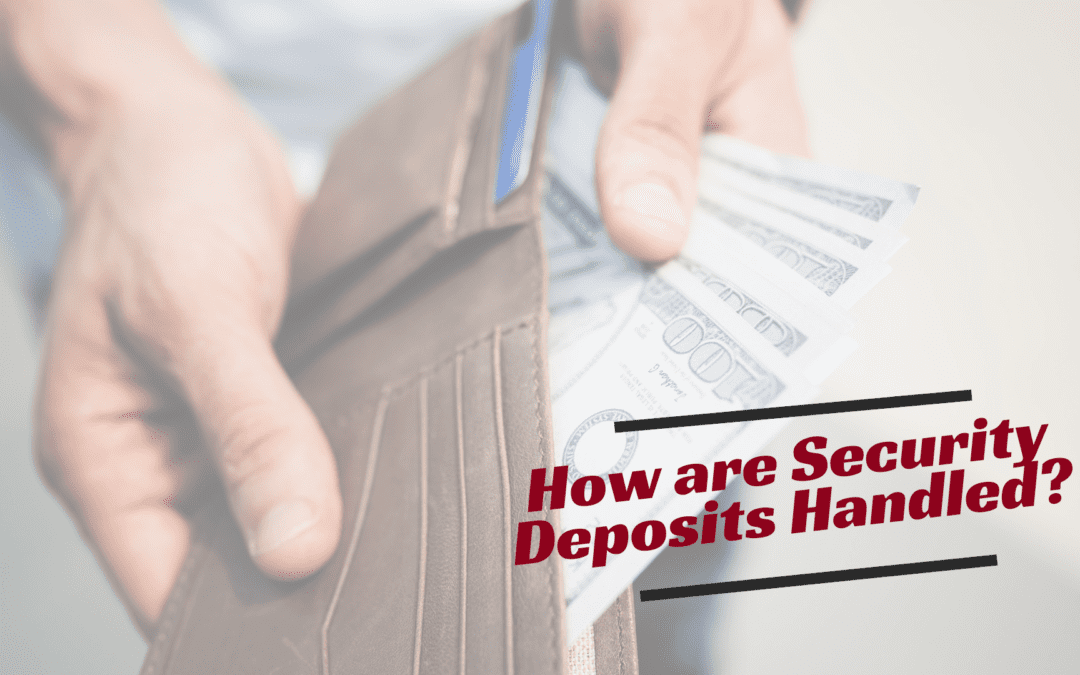 How are Security Deposits Handled?