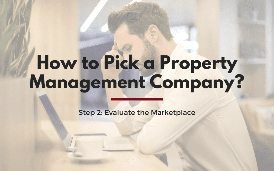 How to Pick a Property Management Company? – Step 2: Evaluate the marketplace