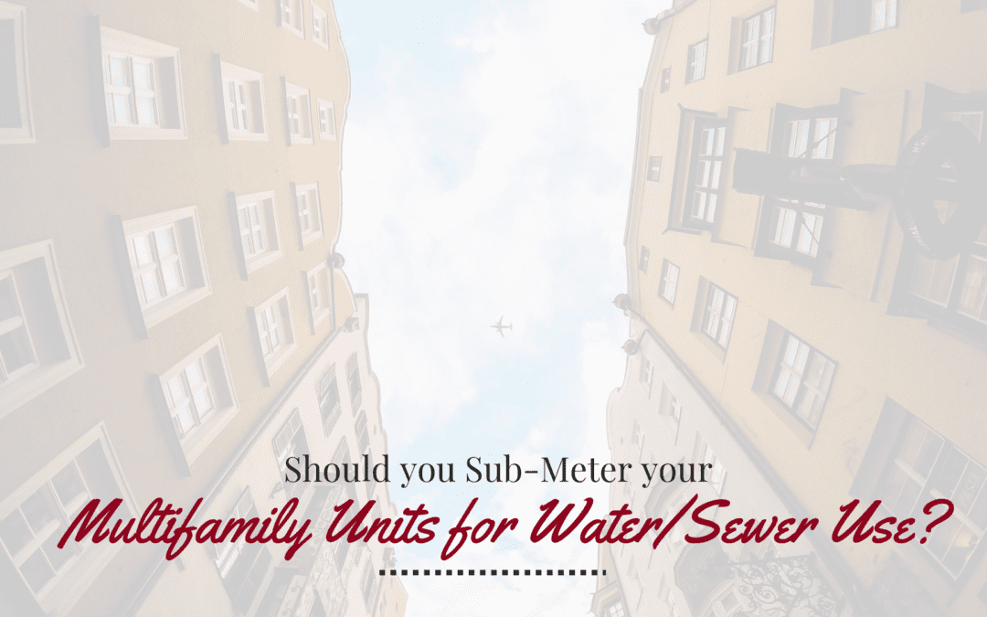 Should you sub-meter your Multifamily Columbus Units for Water/Sewer Use?